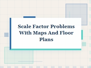 Mastering Scale Factor Calculations for Maps and Floor Plans