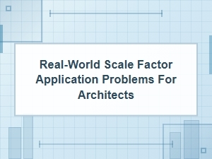 Applying Scale Factors in Architectural Design Problems